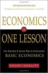 Economics in One Lesson: The Shortest and Surest Way to Understand Basic Economics by Henry Hazlitt